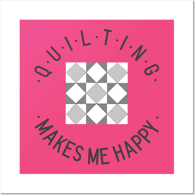 Quilting makes me happy! Wall Art by Fun Graffix!